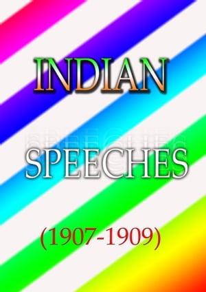 Indian Speeches (1907-1909)