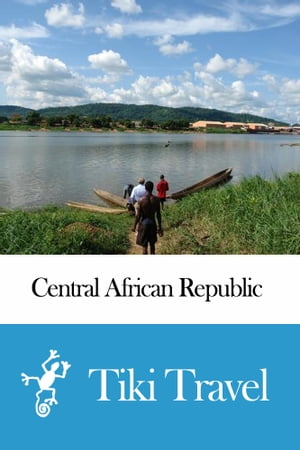 Central African Republic Travel Guide - Tiki Travel