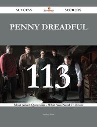 Penny dreadful 113 Success Secrets - 113 Most Asked Questions On Penny dreadful - What You Need To Know【電子書籍】[ Stanley Kane ]