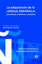 La adquisici?n de la lengua espa?ola Aprendizaje, ense?anza, evaluaci?n: estudios en homenaje a Marta Baralo Ottonello