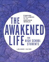 The Awakened Life for High School Students Finding Stillness in an Anxious World...