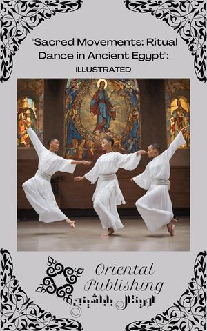 Sacred Movements: Ritual Dance in Ancient EgyptŻҽҡ[ Oriental Publishing ]