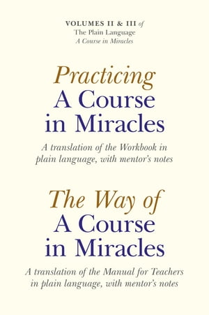 Practicing a Course in Miracles: A translation of the Workbook in plain language and with mentoring notes