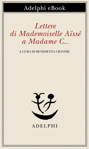 Lettere di Mademoiselle Aïssé a Madame C…