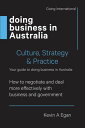 Doing Business in Australia How to negotiate and deal more effectively with business and government