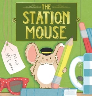 The Station Mouse【電子書籍】[ Meg McLaren