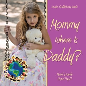 Mommy Where Is Daddy?/Mami Donde Esta Papi?【電子書籍】[ Louise Guillebeau Wade ]