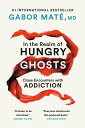 In the Realm of Hungry Ghosts Close Encounters with Addiction【電子書籍】 Gabor Mat MD