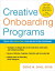 Creative Onboarding Programs: Tools for Energizing Your Orientation Program