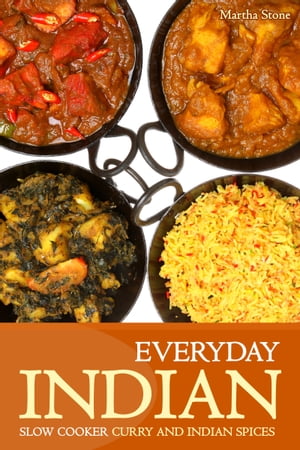 Everyday Indian: Slow Cooker with Curry and Indian Spices