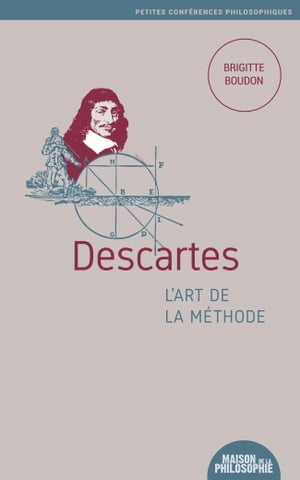 Descartes, l'art de la méthode