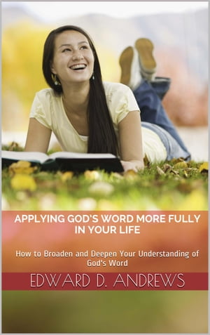 APPLYING GOD'S WORD MORE FULLY IN YOUR LIFE