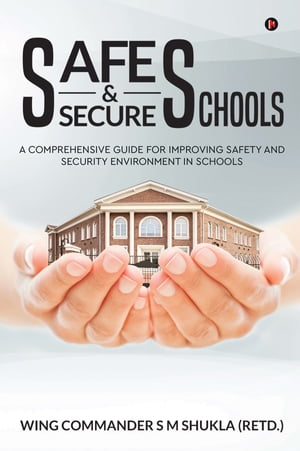 ŷKoboŻҽҥȥ㤨Safe and Secure Schools A Comprehensive Guide For Improving Safety And Security Environment In SchoolsŻҽҡ[ Wing Commander S M Shukla (RETD. ]פβǤʤ106ߤˤʤޤ