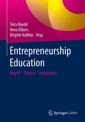 Entrepreneurship Education Begriff - Theorie - Verst?ndnis【電子書籍】