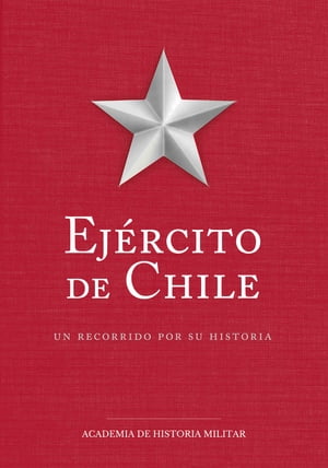 Ejército de Chile, un recorrido por su historia