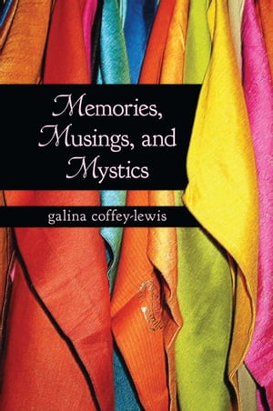 Memories, Musings and Mystics