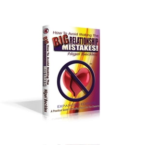 How to Avoid Making The Big Relationship Mistakes!