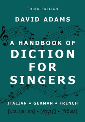 A Handbook of Diction for Singers Italian, German, French【電子書籍】 David Adams