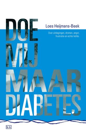 Doe mij maar diabetes Over uitdagingen, dromen, angst, frustratie en echte liefde