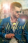 My Wicked Prince【電子書籍】[ Molly O'Keefe ]