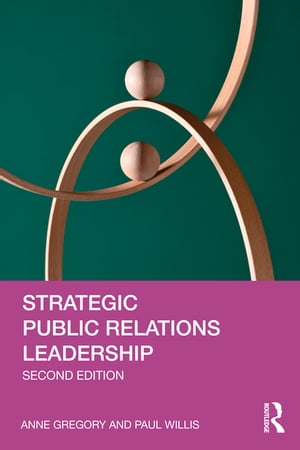 Strategic Public Relations Leadership【電子書籍】[ Anne Gregory ]