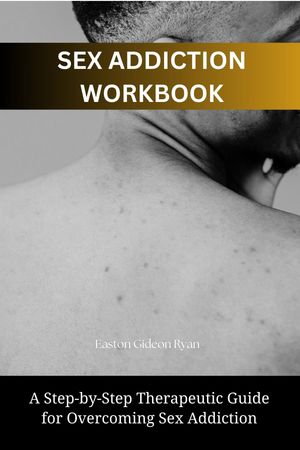 Sex Addiction Workbook