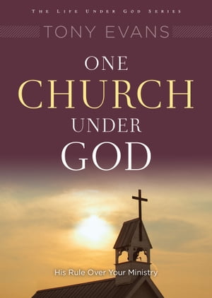 One Church Under God His Rule Over Your Ministry