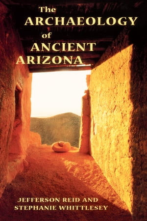 The Archaeology of Ancient Arizona