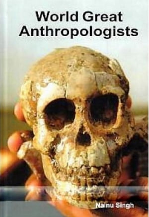 World Great AnthropologistsŻҽҡ[ Nainu Singh ]