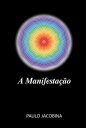 A Manifesta??o【電子書籍】[ Paulo Jacobina ]