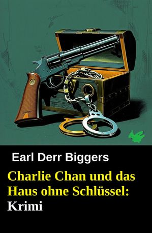 Charlie Chan und das Haus ohne Schl?ssel: Krimi【電子書籍】[ Earl Derr Biggers ]
