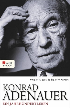 Konrad Adenauer Ein Jahrhundertleben