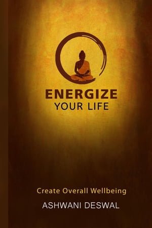 Energize Your Life: Create Overall Wellbeing【