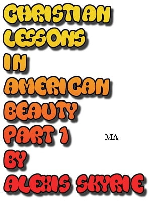 Christian Lessons in American Beauty Part 1