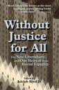 Without Justice For All The New Liberalism And Our Retreat From Racial Equality【電子書籍】 Adolph Reed