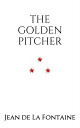 ŷKoboŻҽҥȥ㤨THE GOLDEN PITCHERŻҽҡ[ Jean de La Fontaine ]פβǤʤ80ߤˤʤޤ