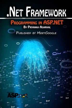 .Net Framework and Programming in ASP.NETŻҽҡ[ Priyanka Agarwal ]