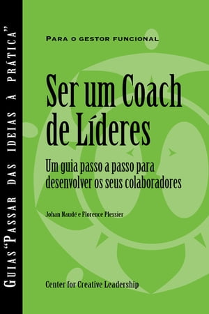 Becoming a Leader Coach: A Step-by-Step Guide to Developing Your People (Portuguese for Europe)