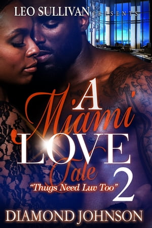 A Miami Love Tale 2 Thugs Need Love Too【電子書籍】[ Diamond Johnson ]