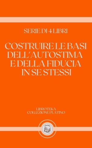 COSTRUIRE LE BASI DELL'AUTOSTIMA E DELLA FIDUCIA IN SE STESSI