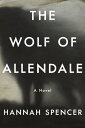 The Wolf of Allendale A Novel【電子書籍】 Hannah Spencer