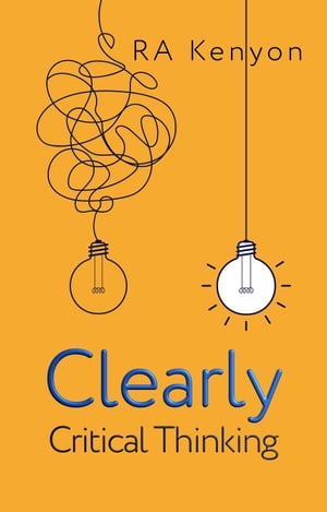 Clearly: critical thinking【電子書籍】[ cookiejar ]