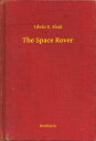 The Space Rover【電子書籍】[ Edwin K. Sloa