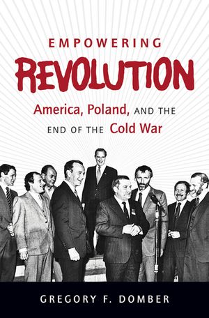 Empowering Revolution America, Poland, and the E