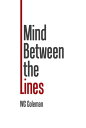 ŷKoboŻҽҥȥ㤨Mind Between the LinesŻҽҡ[ WC Coleman ]פβǤʤ452ߤˤʤޤ