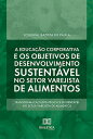 A educa o corporativa e os objetivos de desenvolvimento sustent vel no setor varejista de alimentos transforma o estrat gica e sustent vel no setor varejista de alimentos【電子書籍】 Lourival Batista de Paula