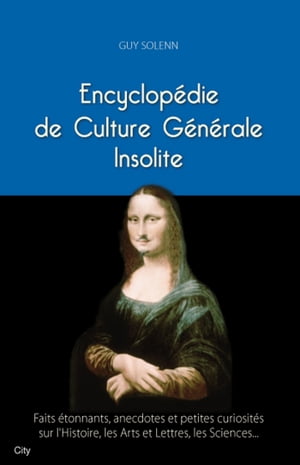 Encyclop?die de culture g?n?rale insolite