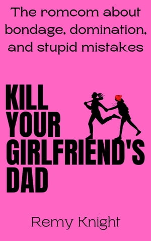 Kill Your Girlfriend's Dad Kill Your Girlfriend's Dad, #1