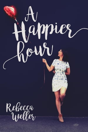 A Happier HourŻҽҡ[ Rebecca Weller ]
