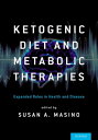 Ketogenic Diet and Metabolic Therapies Expanded Roles in Health and Disease【電子書籍】